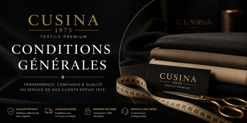 Conditions Générales - cusina1975 bannière élégante textile premium livraison qualité service client